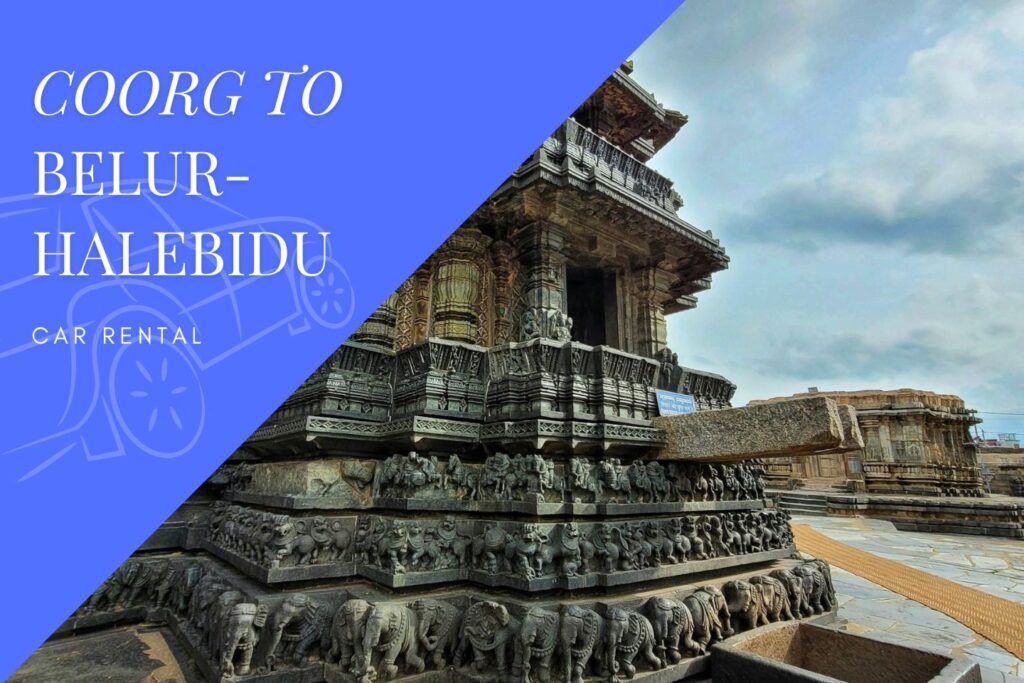 Coorg/ Madikeri to Belur-Halebidu Car Rental Service