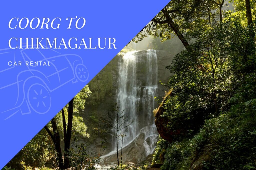 Coorg/ Madikeri to Chikmagalur Car Rental Service