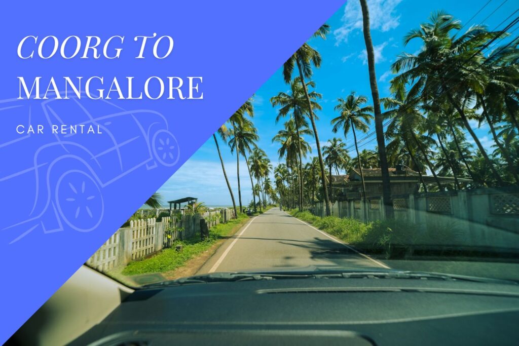 Coorg/ Madikeri to Mangalore Car Rental Service