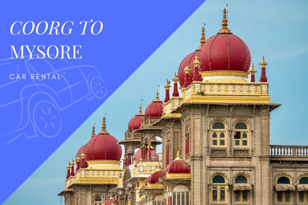 Coorg/ Madikeri to Mysore Car Rental Service